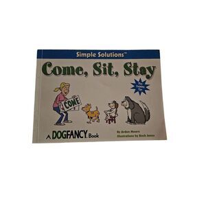 Come, sit, stay a dogfancy book simple solutions by Arden Moore isbn 1931993424